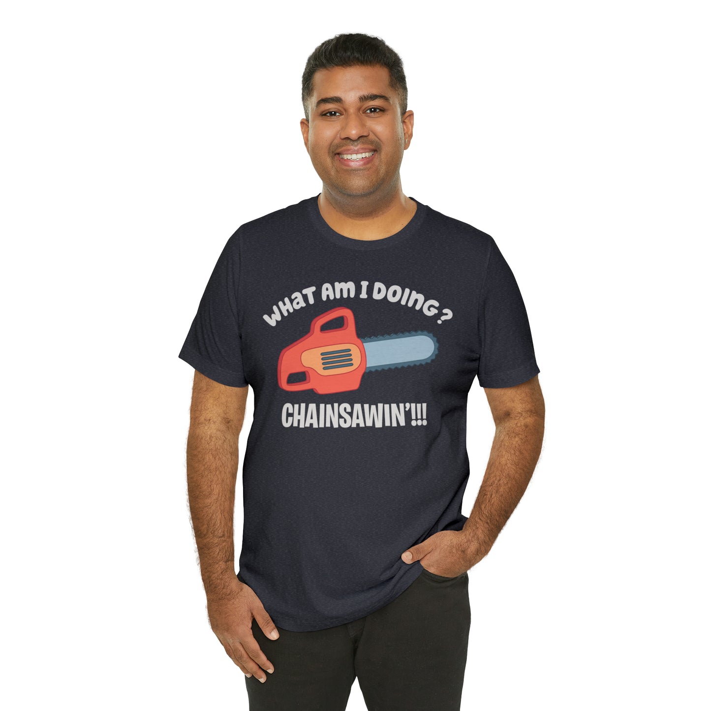 Chainsawin' Adult Tee