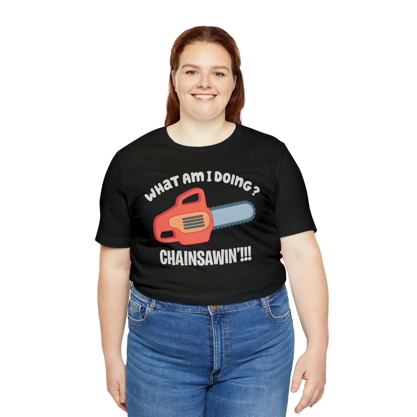 Chainsawin' Adult Tee