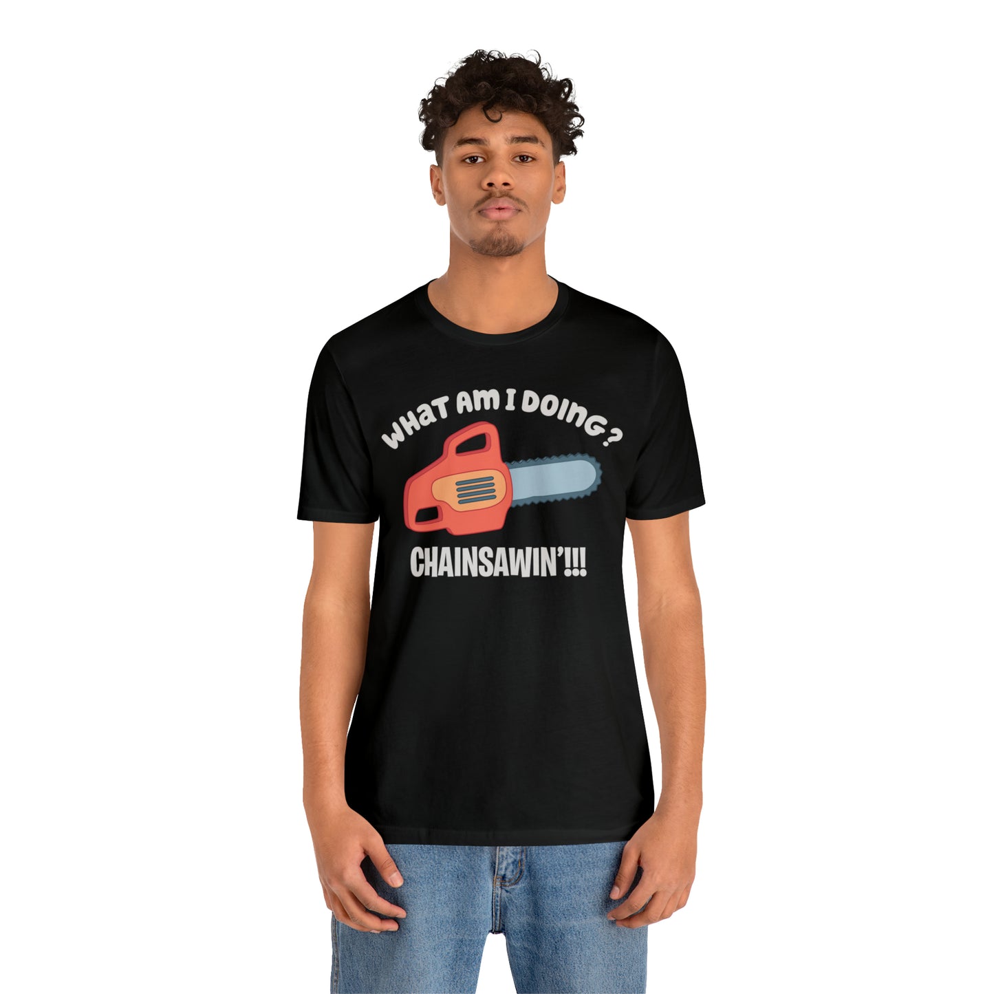 Chainsawin' Adult Tee