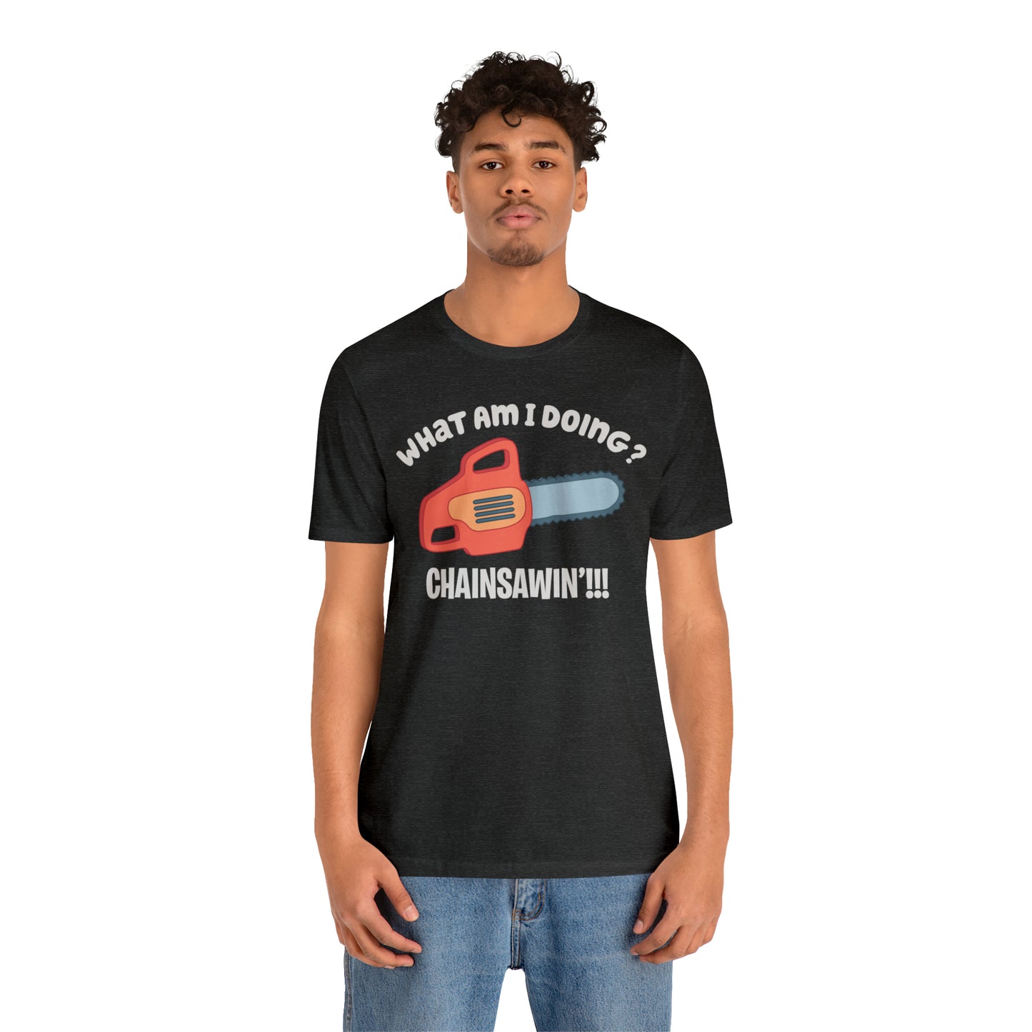 Chainsawin' Adult Tee