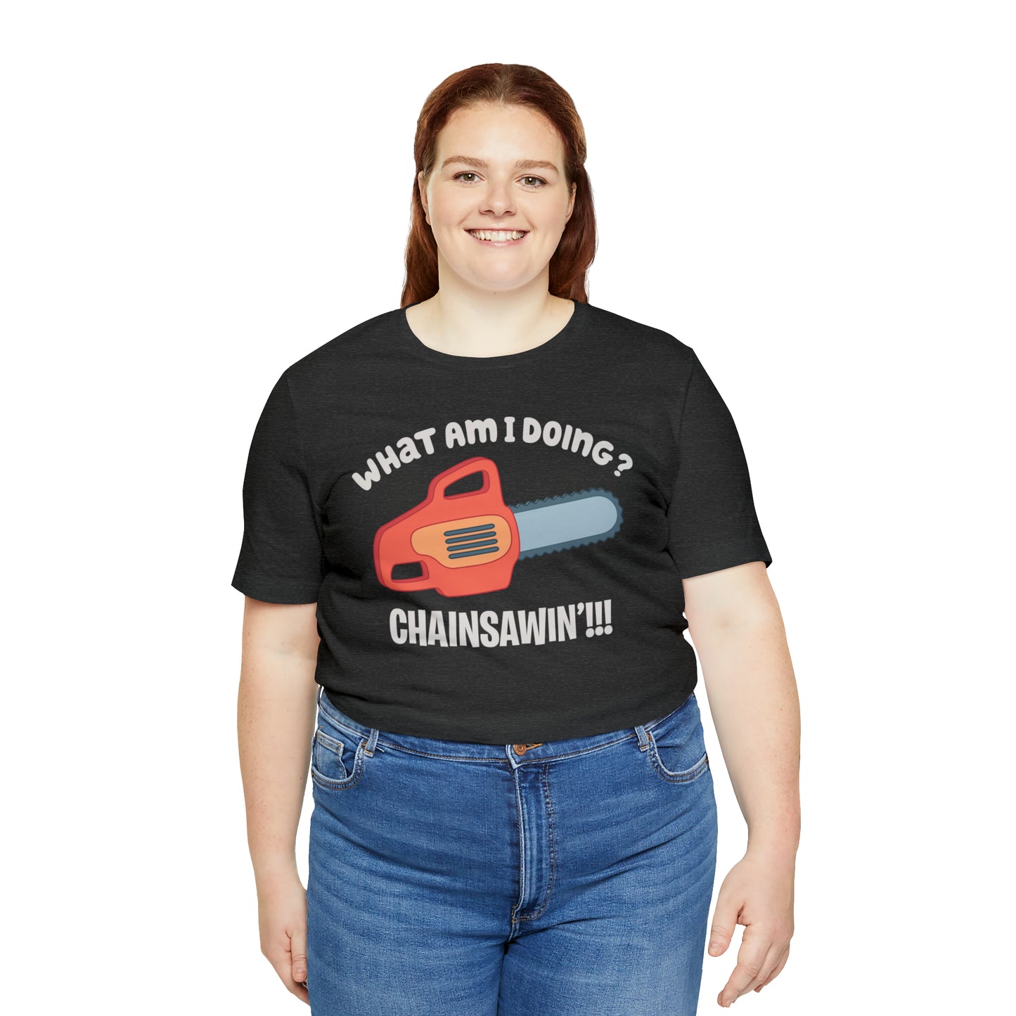 Chainsawin' Adult Tee