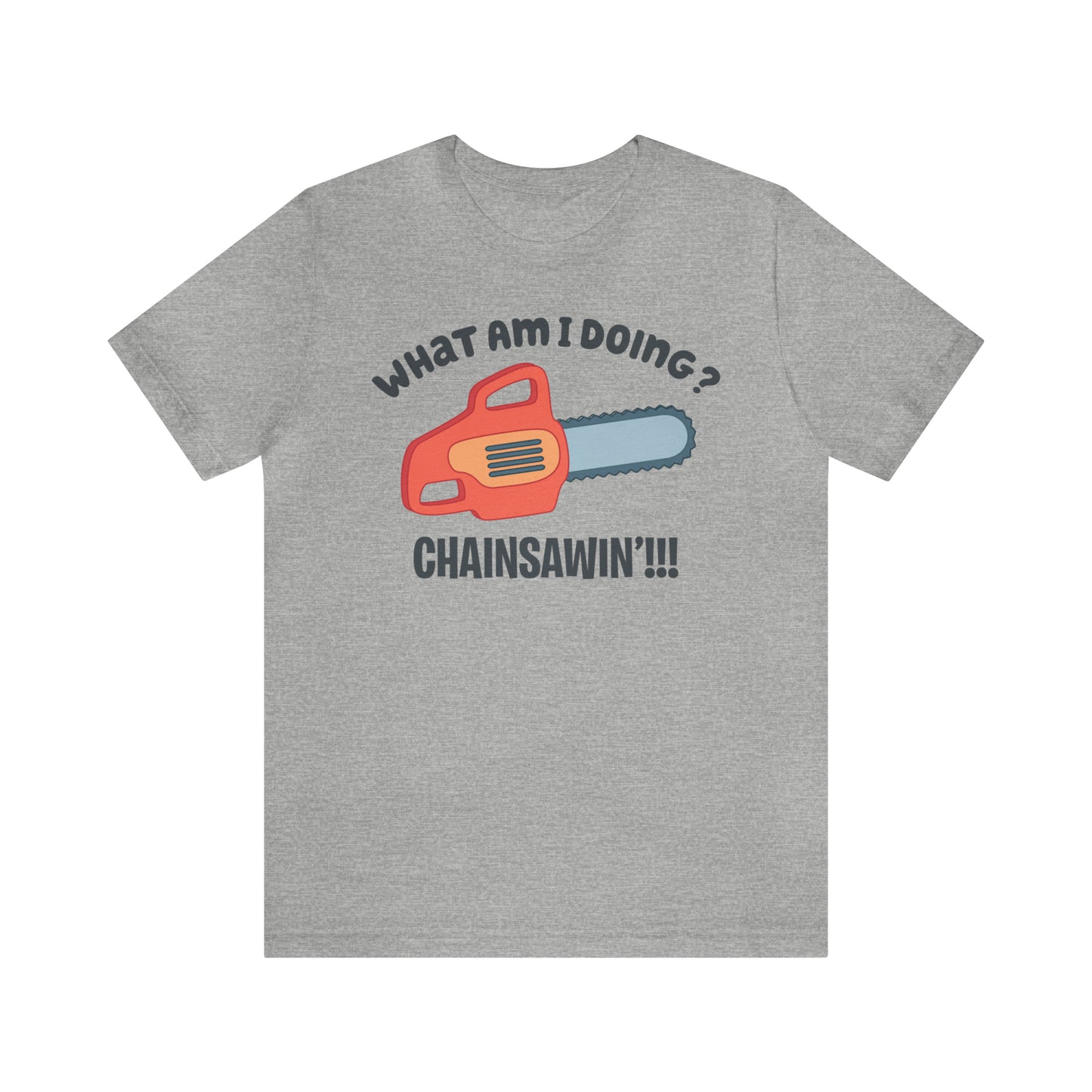 Chainsawin' Adult Tee