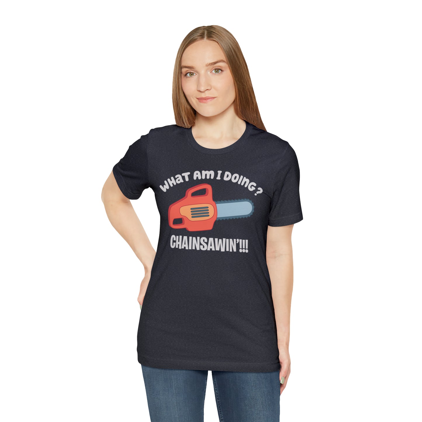 Chainsawin' Adult Tee