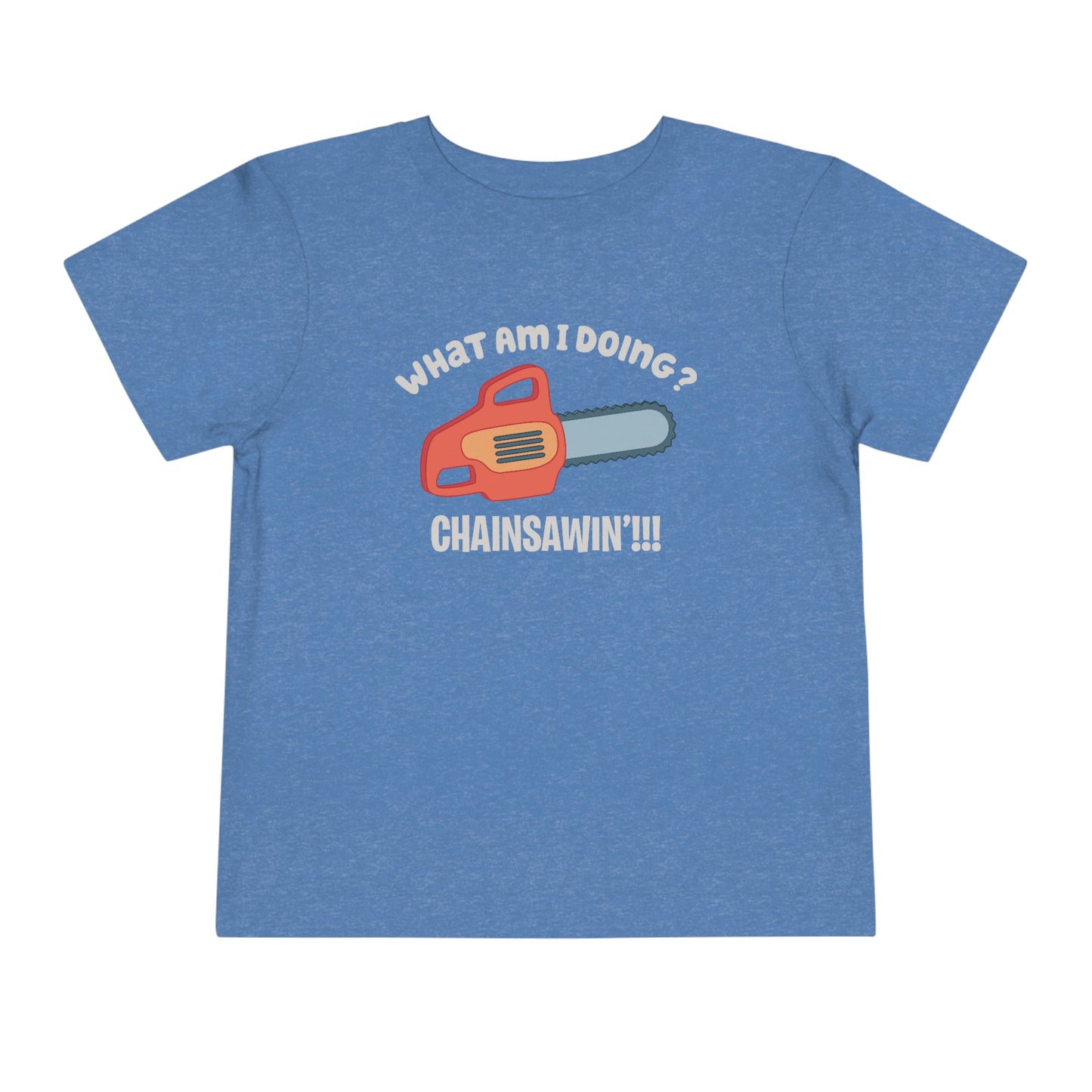 Chainsawin Toddler Tshirt