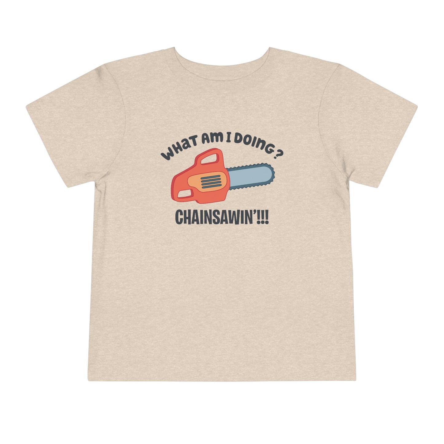 Chainsawin Toddler Tshirt