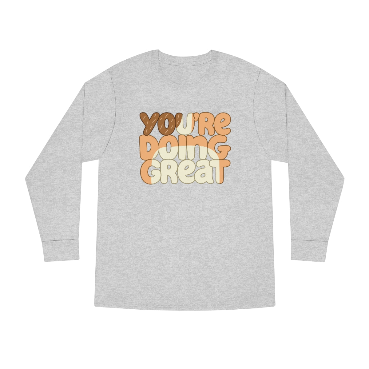 You're Doing Great! Long Sleeve Adult T-Shirt