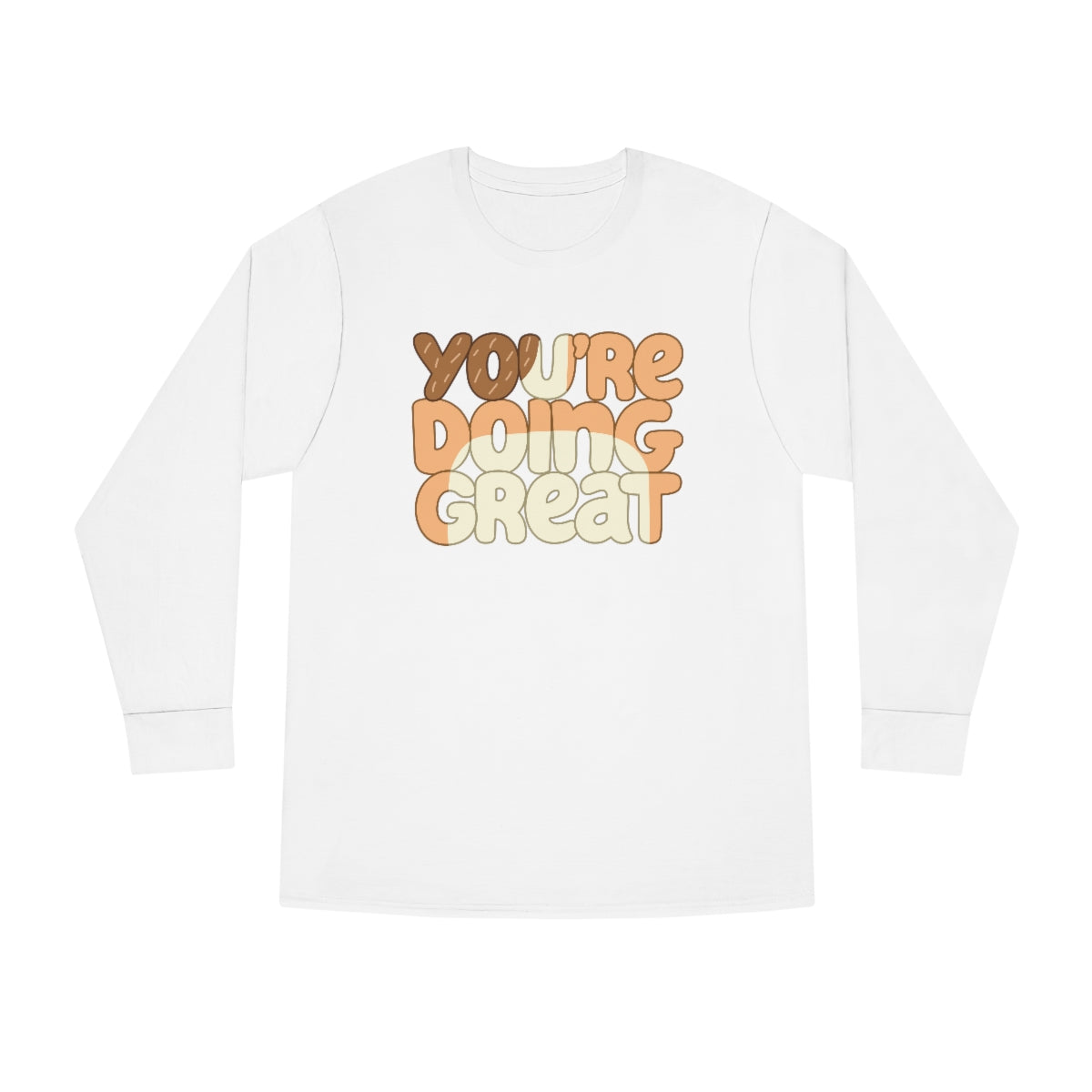 You're Doing Great! Long Sleeve Adult T-Shirt