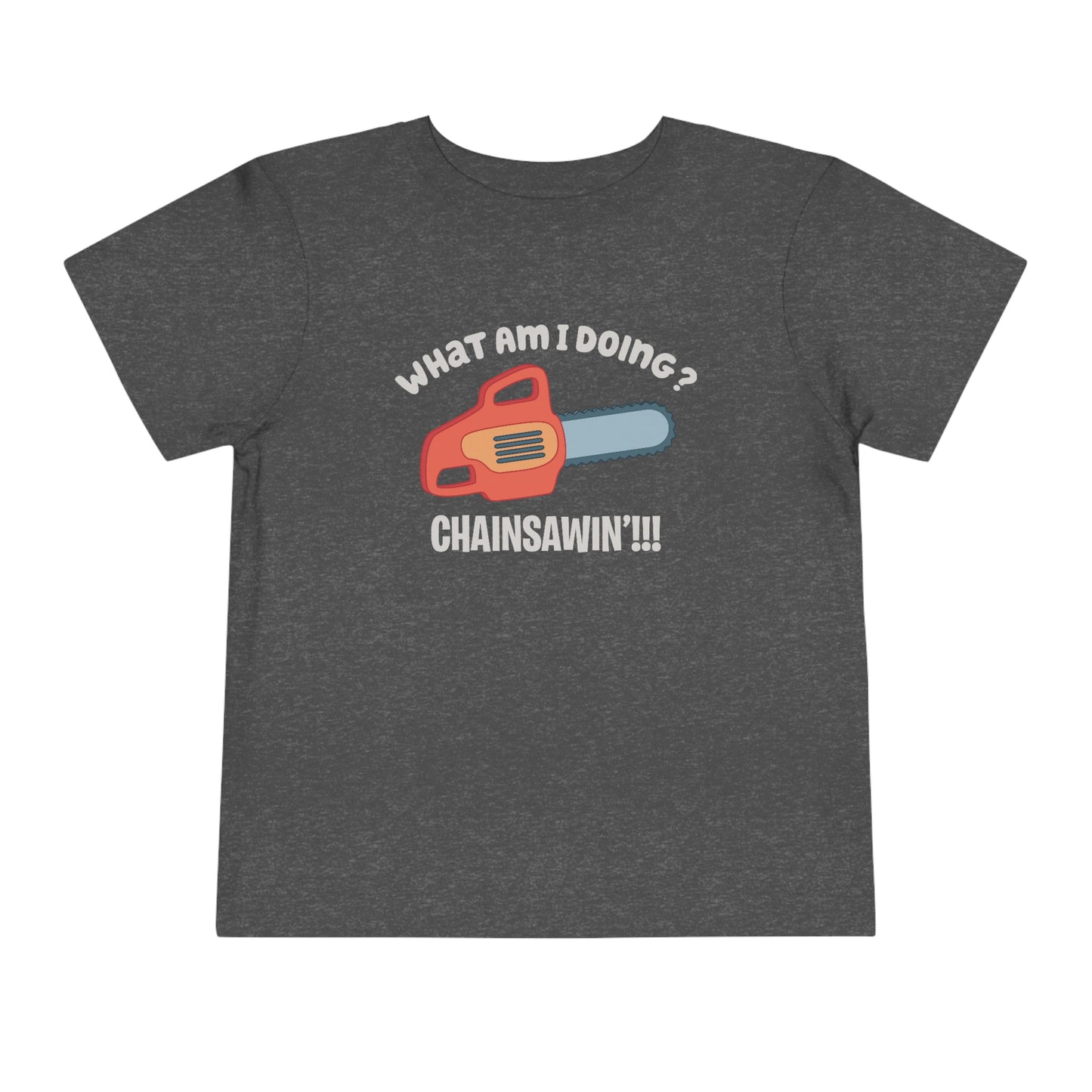 Chainsawin Toddler Tshirt