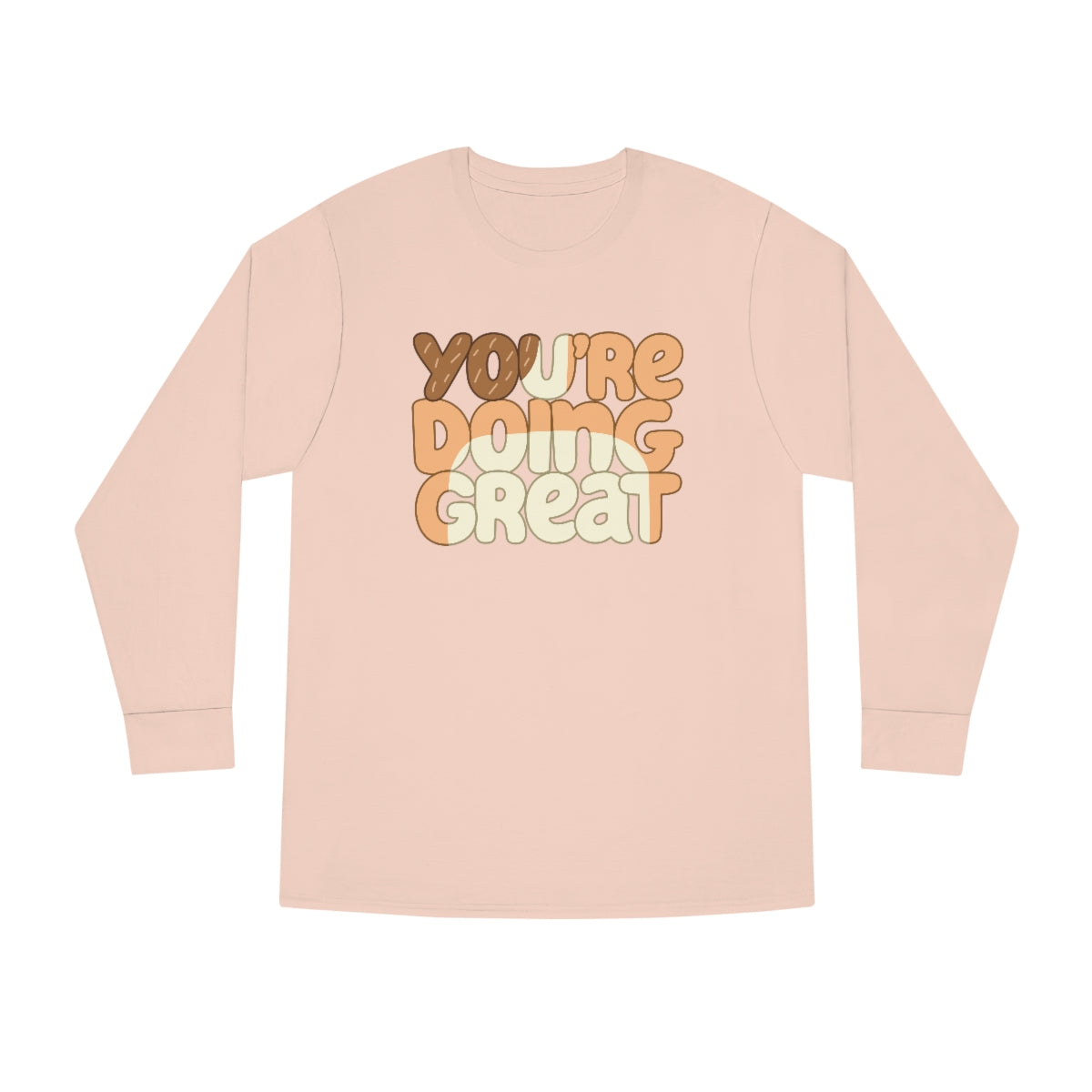 You're Doing Great! Long Sleeve Adult T-Shirt