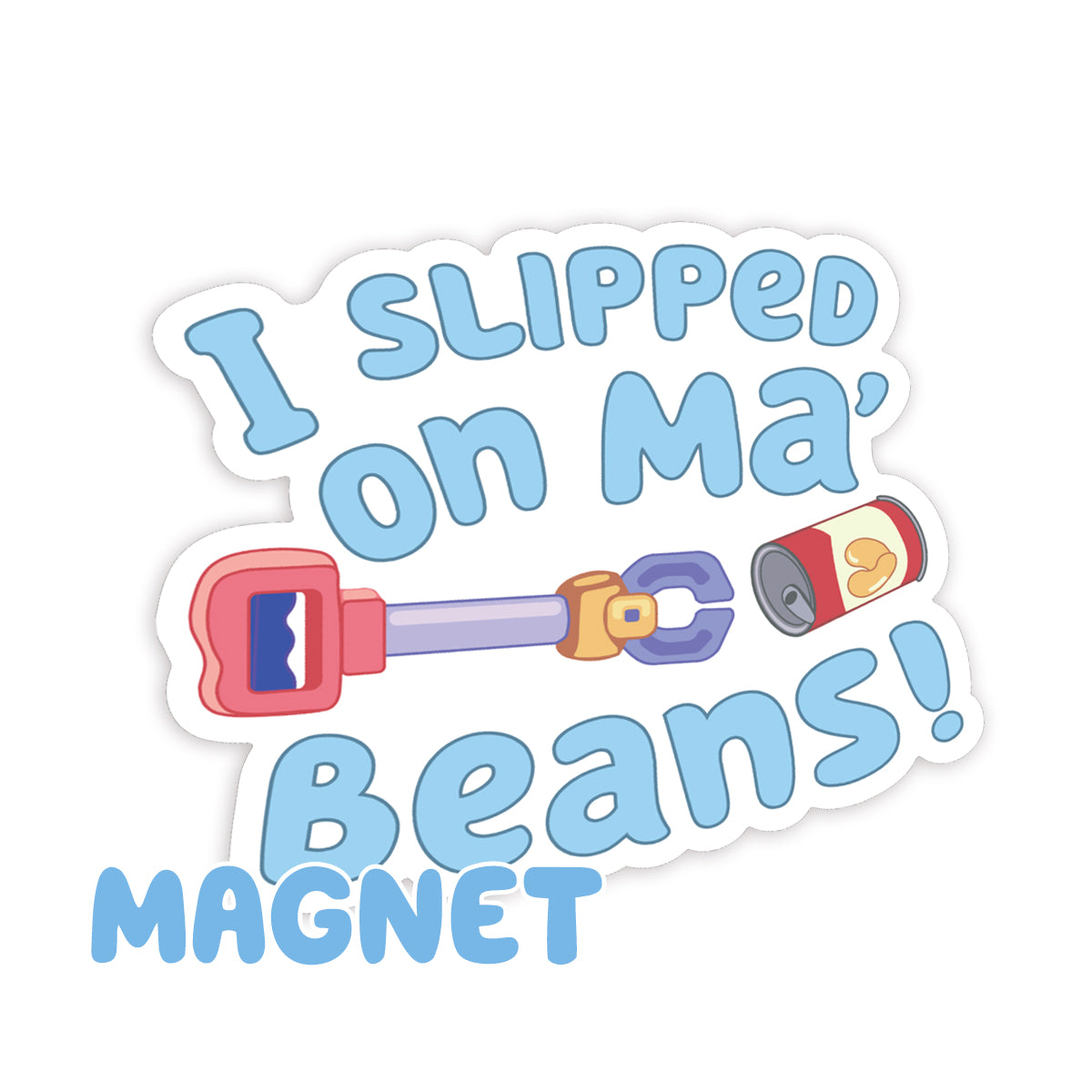 I Slipped On My Beans Magnet