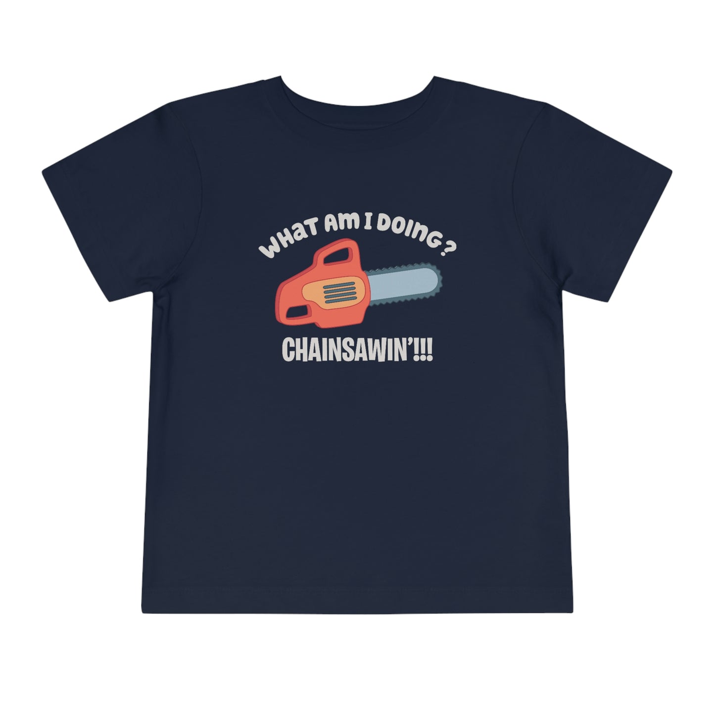 Chainsawin Toddler Tshirt