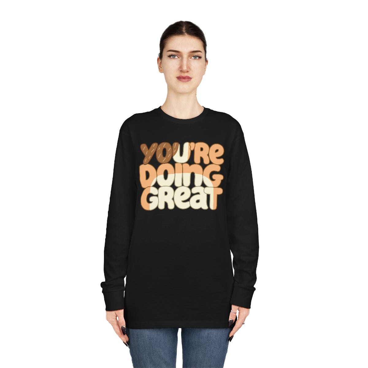 You're Doing Great! Long Sleeve Adult T-Shirt