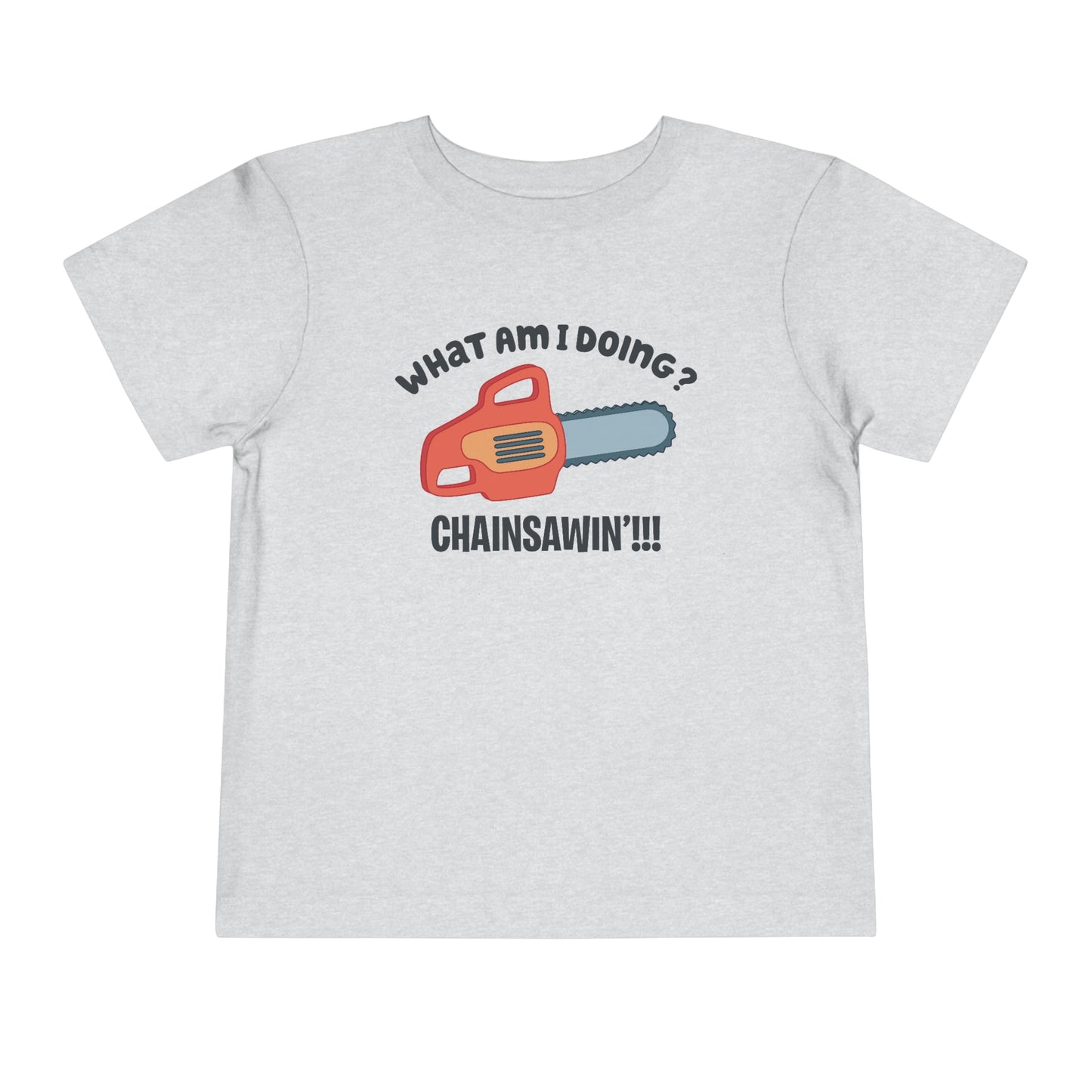 Chainsawin Toddler Tshirt